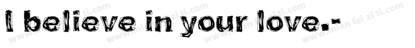 I believe in your love.字体转换